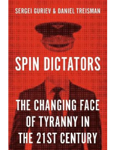 Spin Dictators - Tha Changing Face Of Tyranny In The 21st Century