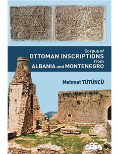 Corpus Of Ottoman Inscriptions From Albania And Montenegro