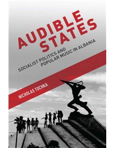 Audible States - Socialist Politics And Popular Music In Labania
