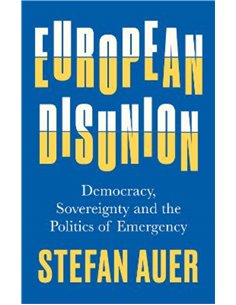 European Disunion - Democracy, Sovereignty And The Politics Of Emergency