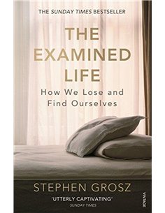 The Examined Life: How We Lose And Find Ourselves