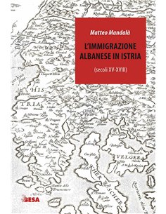 L'immigrazione Albanese In Istria Secoli XV-Xviii