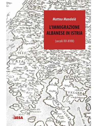 L'immigrazione Albanese In Istria Secoli XV-Xviii