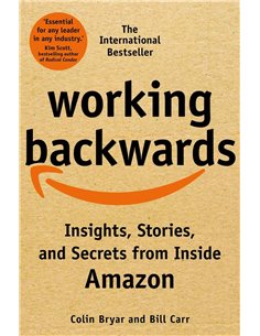 Working Backwards - Insights, Stories And Secrets From Inside Amazon