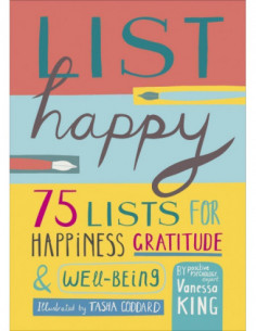 List Happy - 75 Lists For Happiness Gratitude & Well Being
