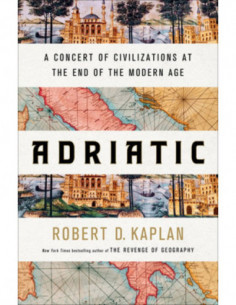 Adriatic - A Concert Of Civilizations At The End Of The Modern Age