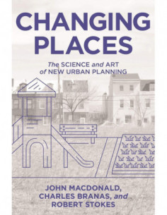 Changes Places - The Science And Art Of New Urban Planning