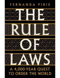 The Rule Of Laws - A 4000 Year Quest To Order The World