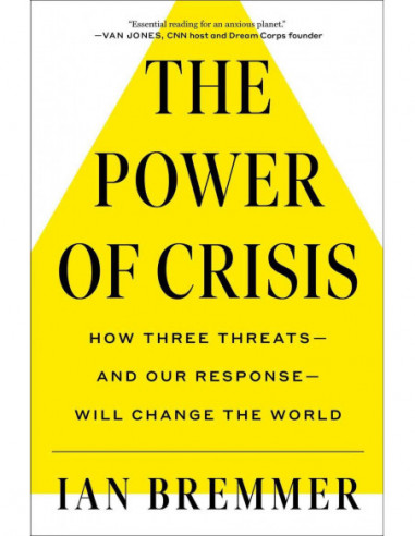 The Power Of Crisis - How Three Threats And Our Response Will Change The World