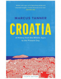 Croatia - A History From The Middle Ages To The Present Day