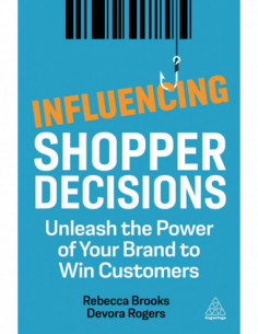 Influencing Shopper Decisions - Unleash The Power Of Your Brand To Win Customers
