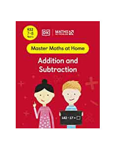 Addition And Subtraction Ks2 7-8 Years (master Maths At Home)