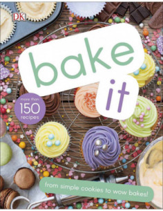 Bake It - From Siple Cookies To Wow Bakes