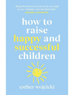 How To Raise Happy And Successful Children