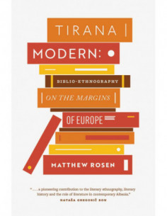 Tirana Modern: Biblio Ethnography On The Margins Of Europe
