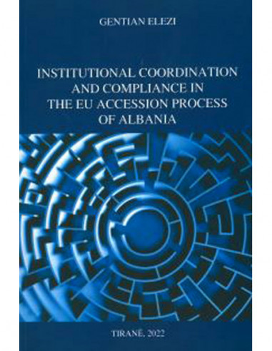 Institutional Coordination And Compliance In The Eu Accession Process Of Albania