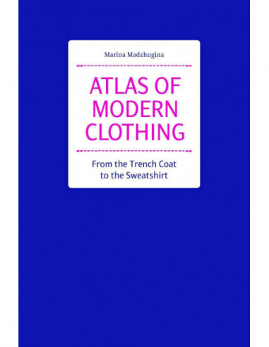 Atlas Of Modern Clothing - From The Trench Coat To The Sweatshirt