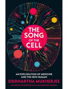 The Song Of The Cell - An Exploration Of Medicine And The New Human