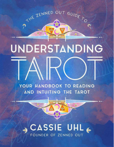 Understanding Tarot - Your Handbook To Reading And Intuiting The Tarot