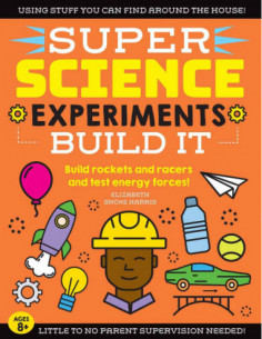 Super Science Experiments Build it