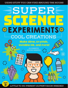 Super Science Experiments Cool Creations
