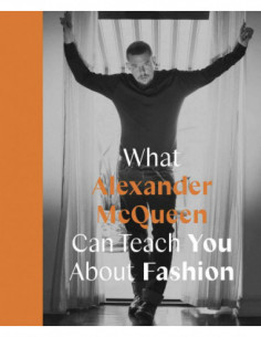What Alexander Mcqueen Can Teach You About Fashion