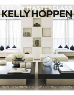 Design Masterclass - Kelly Hoppen - How To Achieve The Home Of Your Dreams