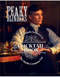 Peaky Blinders - Cocktail Book - 40 Cocktails Selected By The Shelby Company Ltd.