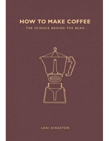 How To Make Coffee - The Science Behind The Bean