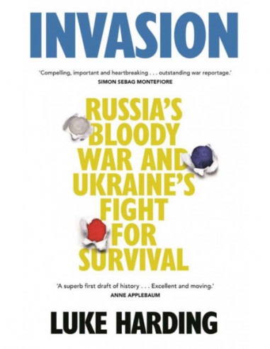 Invasion - Russia's Bloody War And Ukraine's Fight For Survival