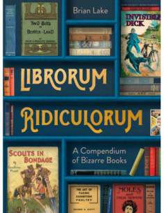 Librorum Ridiculorum - Acmpendium Of Bizare Books