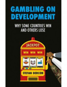 Gambling On Development - Why Some Countries Win And Others Lose