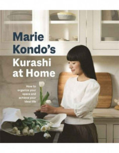 Marie Kondo's Kurashi At Home - How To Organize Your Space And Achieve Your Ideal Life