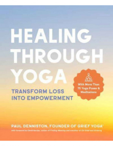 Healing Through Yoga - Transform Loss Into Empowerment