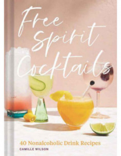Free Spirit Cocktails - 40 Non Alcoholic Drink Recipes