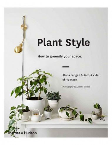 Plant Style - How To Greenify Your Space