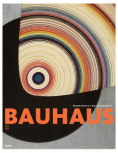 Bauhaus - Workshops For Modernity 1919-1933