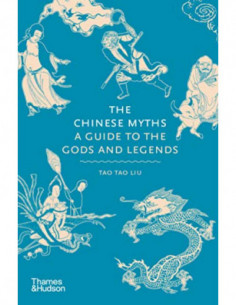 The Chinese Myths - A Guide To The Gods And Legends