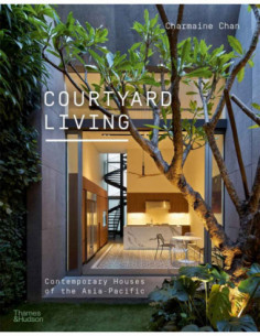 Courtyard Living - Contemporary Houses Of The Asia Pacific
