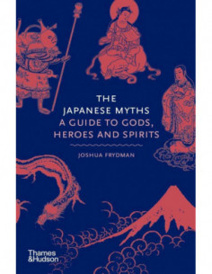 The Japanese Myths - A Guide To Gods, Heroes And Spirits