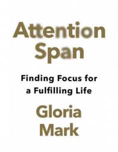 Attention Span - Finding Focus For A Fulfilling Life