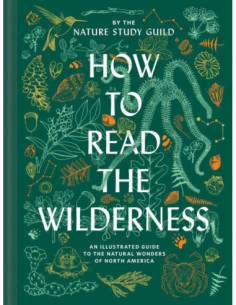 How To Read The Wilderness - An Illustrated Guide To North American Flora And Fauna