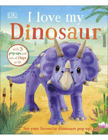 I Love My Dinosaur (pop Ups)