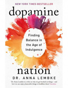 Dopamine Nation - Finding Balance In The Age Of Indulgence