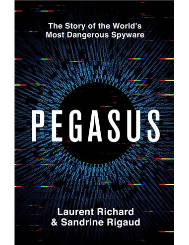 Pegasus - The Story Of The World's Most Dangerous Spyware