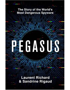 Pegasus - The Stroy Of The World's Most Dangerous Spyware