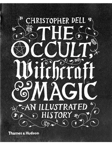 The Occult, Witchcraft & Magic - An Illustrated History