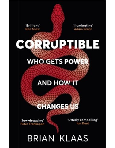 Corruptible - Who Gets Power And How It Changes us