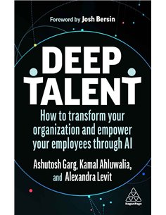 Deep Talent - How To Transform Your Organization And Empower Your Employees Through A. i.