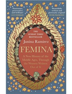 Femina - A New History Of The Middleages, Through The Women Written Out Of it